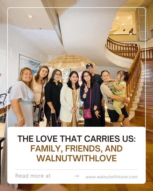 The Love That Carries Us: Family, Friends, and Walnutwithlove